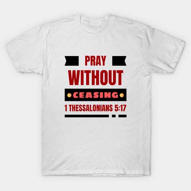 Pray without ceasing | Christian T-Shirt by All Things Gospel